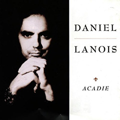 Daniel Lanois - Acadie